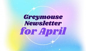 Greymouse-April-newsletter